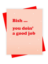 Load image into Gallery viewer, Bish Good Job