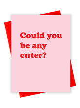 Load image into Gallery viewer, Could You Be Cuter