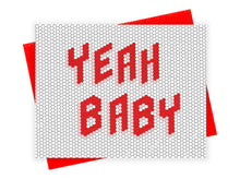 Load image into Gallery viewer, Yeah Baby