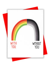 Load image into Gallery viewer, With/Out You Rainbow